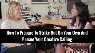 How To Prepare To Strike Out On Your Own And Pursue Your Creative Calling | Poornima Vijayashanker