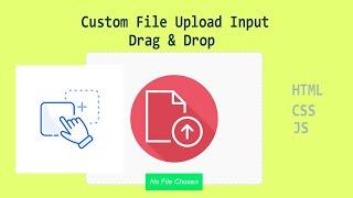 How to Create a Drag & Drop  with Custom File Upload Input  in HTML, CSS, and JavaScript