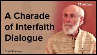 Interfaith Dialogue and Irrationality - David Frawley : #IndicClips