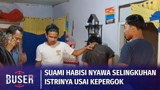 Kepergok di Kamar Bersama Pria Lain, Suami Bunuh Selingkuhan Istrinya | Buser