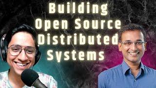 Learnings from building Open Source Distributed Systems with Kishore Gopalakrishna