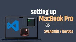 Setting up Mac as SysAdmin / DevOps Engineer in 2024