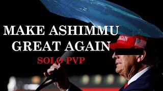 Make Ashimmu Great Again | SOLO PVP