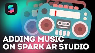 Adding Music on Spark AR Studio for Instagram Filter