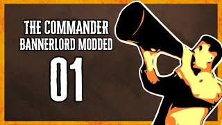 THE COMMANDER #1 (Bannerlord Mod Gameplay Let's Play)