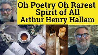  Oh Poetry Oh Rarest Spirit of All Poem by Arthur Henry Hallam Summary Analysis Arthur Henry Hallam