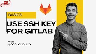 GitLab with SSH Key: How to Set Up Secure Authentication Step-by-Step | Gitlab | SHH | @S3CloudHub