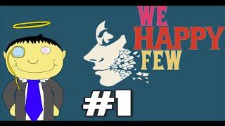 We Happy Few: Part 1 - Don't Worry, Be Happy