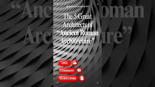 The 5 Great Architects of Ancient Roman Architecture  #ancientarchitecture #ancientroman  #history