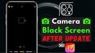 How To Fix iPhone Camera Goes Black After iOS 17 update | iPhone Camera Black Screen Problem