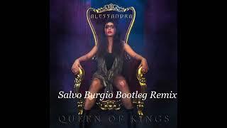 Alessandra- Queen of Kings [SalvoBurgio Bootleg Remix]