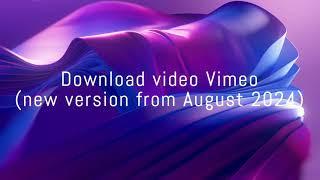 Download and Save Videos from Vimeo - Updated August 2024