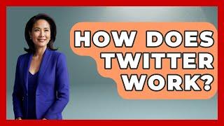 How Does Twitter Work? - Everyday-Networking