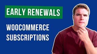 How to Allow Early Renewal Payments with WooCommerce Subscriptions?