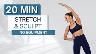 20 min STRETCH AND SCULPT ROUTINE | No Equipment | No Repeats