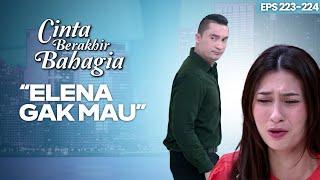 David persuades Elena to go home | CINTA BERAKHIR BAHAGIA | Eps.223-224 (1/7)