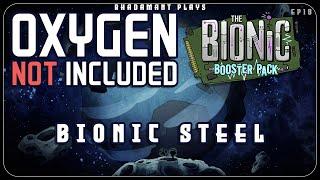 Bionic Steel in Oxygen Not Included - Bionics // EP18