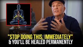 Just Stop This & You Will Be Healed Permanently | Wayne Dyer The Secret Power