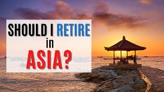 Why Should You Retire In Asia | Live and Invest Overseas