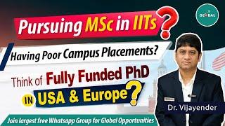 Fully Funded PhD in USA & Europe After MSc in India