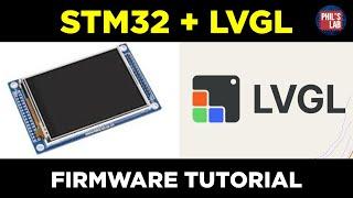 STM32 + LVGL Firmware Tutorial - Phil's Lab #147