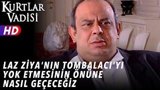 Laz Ziya'nın Tombalacı'yı Yok Etmesinin Önüne Nasıl Geçeceğiz ? - Kurtlar Vadisi