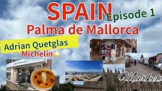 Spain Palma de Mallorca Travel Guide : Michelin ⭐️ Adrian Quetglas Restaurant * Market & Souvenirs