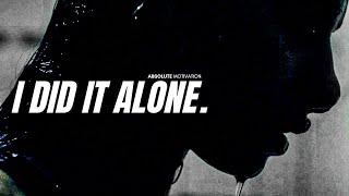 DID IT ALONE. DID IT BROKE. DID IT TIRED. DID IT SCARED. STILL DOING IT. - Motivational Speech