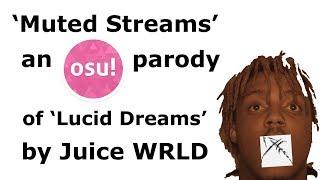 "Muted Streams"   an osu! parody of Lucid Dreams by Juice Wrld