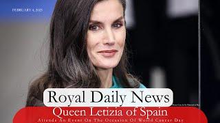 Queen Letizia Of Spain Attends An Event On The Occasion of World Cancer Day.  Plus, More #RoyalNews