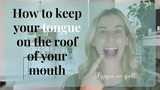 Here are some tips to practice keeping the tongue up there!