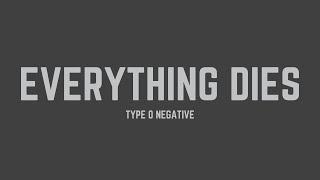 Type O Negative - Everything Dies (Lyrics)