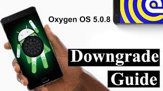 How to downgrade Android Pie community build to Oreo. OnePlus 3/3T- Oxygen OS 5.0.8