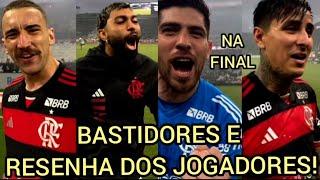 BASTIDORES DA CLASSIFICAÇÃO DO FLAMENGO PARA FINAL! RESENHA DOS JOGADORES DO FLAMENGO X CORINTHIANS