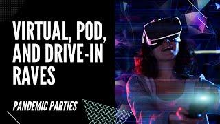 Pandemic Parties - Drive In Raves, Pods, Vertical & Virtual