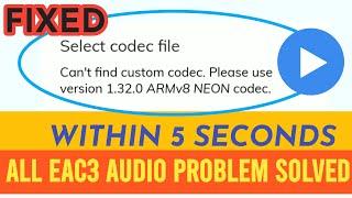 can't find custom codec mx player | 1 24 0 armv8 and 1 32 0 armv8 neon codec all eac3 problem solved