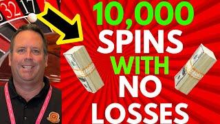 10,000 ROULETTE SPINS WITH NO LOSSES!