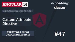 #47 Custom Attribute Directive | Creating & Using Custom Directive | A Complete Angular Course