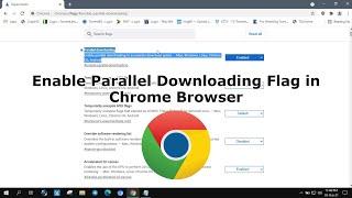 Enable Parallel Downloading Flag in Chrome Browser