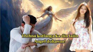 Thihna kotlang atanga min chhanchhuaktu Angel duhawm! Mizo True Story | Nupa Nun |