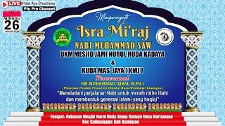 Live Peringatan Isra Mi'raj Nabi Muhammad SAW // Dkm Masjid Nurul Huda Kadaya - KMJ (Kuda Mas Jaya)