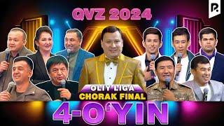 QVZ 2024 | OLIY LIGA | CHORAK FINAL | 4-O'YIN