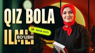 Qiz bola ilmli bo'lishi kerakmi?