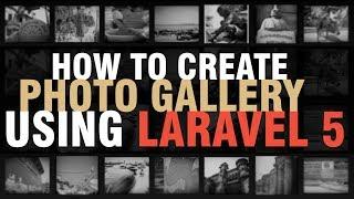 Learn How To Create Photo Gallery Using Laravel 5 | Eduonix