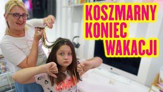 KOSZMARNY KONIEC WAKACJI  MAMA CHYBA PRZESADZIŁA  MISIA I JA