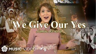 We Give Our Yes - Jamie Rivera (Music Video)