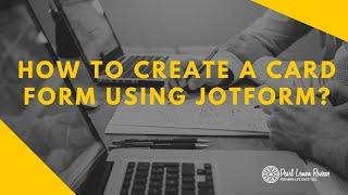 How To Create A Card Form With JotForm