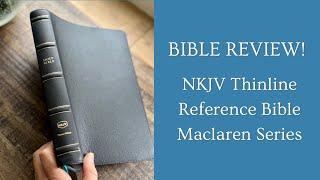 Bible Review! NKJV Thinline Reference Bible Maclaren Series