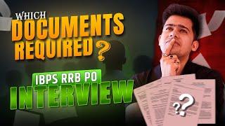 Documents Required for IBPS RRB PO INTERVIEW 2024