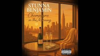 STUNNA BENJAMIN- CHAMPAGNE IN THE MORNING  ( MMF   ) CHAMPAGNE  MUSIC 